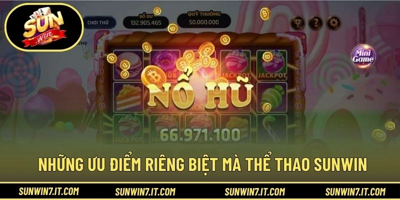 Những ưu điểm riêng biệt mà thể thao SUNWIN